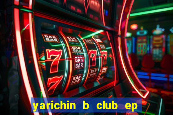 yarichin b club ep 2 dublado